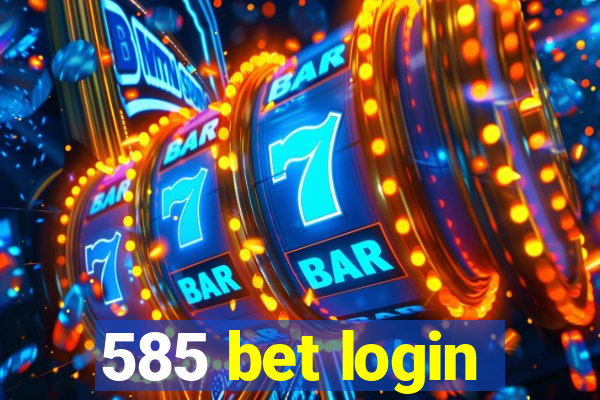 585 bet login